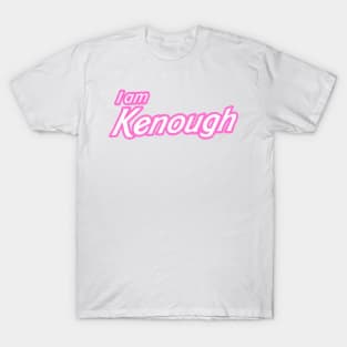 I Am Kenough T-Shirt